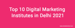 Top 10 Digital Marketing Institutes in Delhi 2021