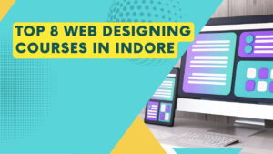 Web Designing Courses in Indore