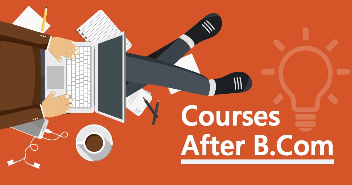 8 Best Courses After B.Com to Accelerate Your Career in 2024! 1 Courses after B.Com